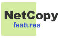 NetCopy features